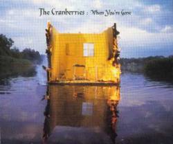 The Cranberries : When You're Gone